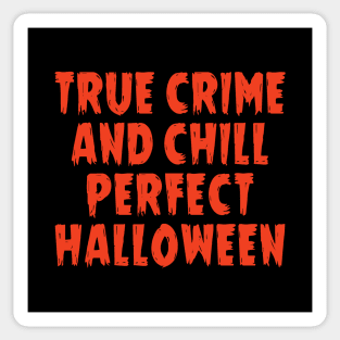 True crime and chill perfect halloween Sticker